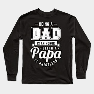 Being a Dad Is An Honor Being a Papa Is Priceless Long Sleeve T-Shirt